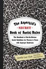 The Asperkid's  Book of Social Rules The Handbook of Notsoobvious Social Guidelines for Tweens and Teens With Asperger Syndrome