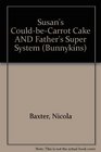 Susan's Couldbecarrot Cake AND Father's Super System