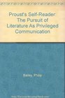 Proust's SelfReader The Pursuit of Literature As Privileged Communication