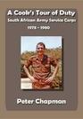 A Cook's Tour of Duty The Experiences of a National Serviceman in the South African Army Service Corps July 1978 to June 1980 With an Acco