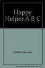 Happy Helper A B C