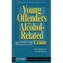 Young Offenders and AlcoholRelated Crime A Practitioner's Guidebook