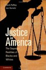 Justice in America The Separate Realities of Blacks and Whites