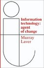 Information Technology  Agent of Change