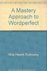 A mastery approach to WordPerfect Version 50