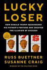 Lucky Loser: How Donald Trump Squandered His Father's Fortune and Created the Illusion of Success (Large Print)