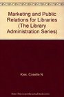 Marketing and Public Relations for Libraries