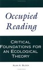 Occupied Reading Critical Foundations for an Ecological Theory