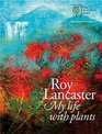 Roy Lancaster My Life with Plants