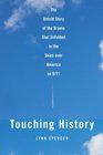 Touching History The Untold Story of the Drama That Unfolded in the Skies Over America on 9/11