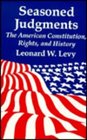 Seasoned Judgements The American Constitution Rights and History