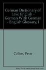 German Dictionary of Law English  German With German  English Glossary I