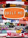 Quilt Me Using inspirational fabrics to create over 20 beautiful quilts