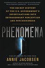Phenomena The Secret History of the US Government's Investigations into Extrasensory Perception and Psychokinesis