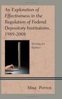 An Exploration of Effectiveness in the Regulation of Federal Depository Institutions 19892008 Striving for Balance