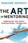 The Art of Mentoring Embracing the Great Generational Transition