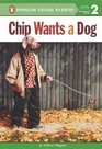 Chip Wants a Dog (Penguin Young Readers, L2)
