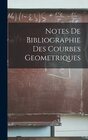 Notes De Bibliographie Des Courbes Geometriques