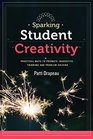 Sparking Student Creativity Practical Ways to Promote Innovative Thinking and Problem Solving