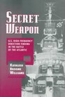 Secret Weapon US HighFrequency Direction Finding in the Battle of the Atlantic