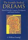 The Scientific Study of Dreams Neural Networks Cognitive Development and Content Analysis