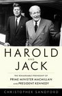 Harold and Jack The Remarkable Friendship of Prime Minister Macmillan and President Kennedy