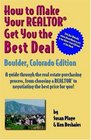 How to Make Your Realtor Get You the Best Deal Boulder Colorado A Guide Through the Real Estate Purchasing Process from Choosing a Realtor to Negotiating the Best Deal for You