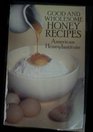 Good and Wholesome Honey Recipes