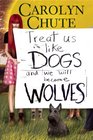 Treat Us Like Dogs and We Will Become Wolves