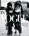 In Vogue An Illustrated History of the World's Most Famous Fashion Magazine