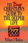 The Busy Christian's Guide to the Deeper Life: Twelve Weeks to Enjoying God More