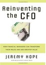 Reinventing the CFO How Financial Managers Can Transform Their Roles and Add Greater Value