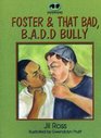 Foster and That Bad BADD Bully