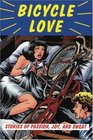 Bicycle Love : Stories of Passion, Joy, and Sweat
