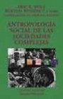 Antropologia social de las sociedades complejas / Social Anthropology of complex societies