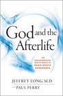 God and the Afterlife The Groundbreaking New Evidence for God and NearDeath Experience