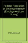 Federal Regulation of Employee Benefits