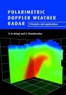Polarimetric Doppler Weather Radar Principles and Applications