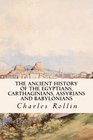The Ancient History of the Egyptians Carthaginians Assyrians and Babylonians