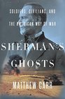 Sherman's Ghosts Soldiers Civilians and the American Way of War