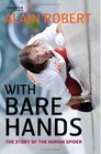 With Bare Hands The Story of the Human Spider