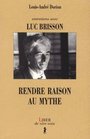 Entretiens avec Luc Brisson Rendre raison au mythe