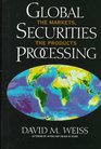 Global Securities Processing The Markets The Products