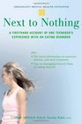 Next to Nothing A Firsthand Account of One Teenager's Experience with an Eating Disorder