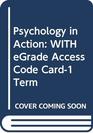 Psychology in Action WITH eGrade Access Code Card1 Term