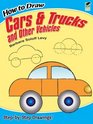 How to Draw Cars and Trucks and Other Vehicles