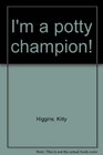 I'm a potty champion