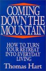 Coming Down the Mountain How to Turn Your Retreat into Everyday Living
