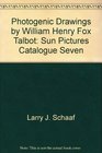 Photogenic Drawings by William Henry Fox Talbot Sun Pictures Catalogue Seven