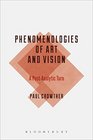 Phenomenologies of Art and Vision A PostAnalytic Turn